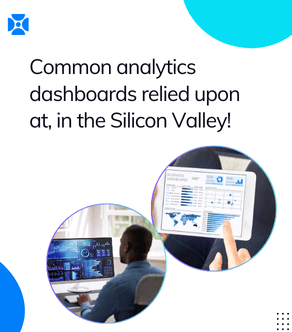 Common analytics dashboards relied upon at, in the Silicon Valley!